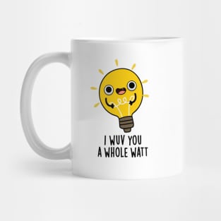 I Wuv You A Whole Watt Cute Electricity Pun Mug